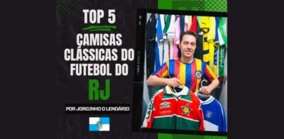 Top 5: Camisas clássicas do futebol do Rio de Janeiro | Por Jorginho O Lendário