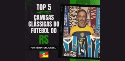 Top 5: Camisas clássicas do futebol gaúcho | Por Rérinton Joabel